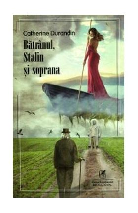 Batranul, Stalin si soprana - Catherine Durandin