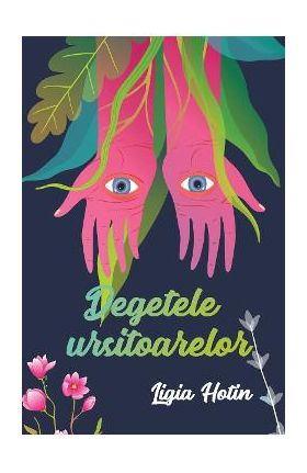 Degetele ursitoarelor - Ligia Hotin
