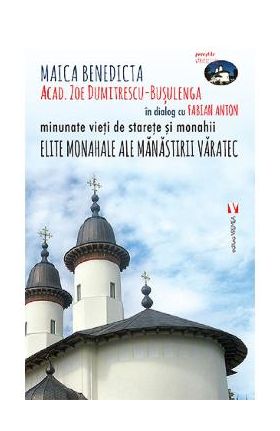 Elite monahale ale Manastirii Varatec - Zoe Dumitrescu-Busulenga, Fabian Anton