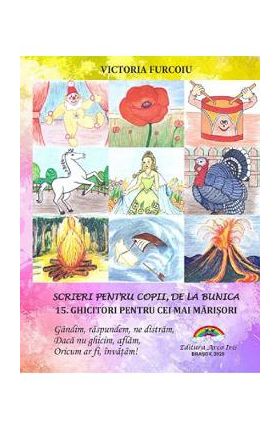 Scrieri pentru copii, de la bunica Vol.15: Ghicitori pentru cei mai marisori - Victoria Furcoiu