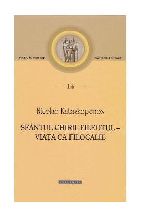 Sfantul Chiril Fileotul. Pagini de filocalie 14 - Nicolae Kataskepenos