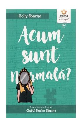 Acum sunt normala? - Holly Bourne