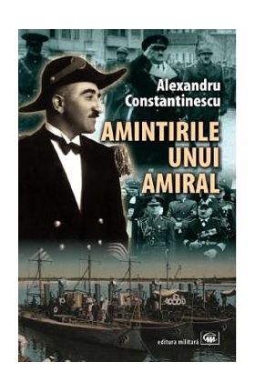 Amintirile unui amiral - Alexandru Constantinescu