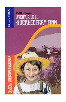 Aventurile lui Huckleberry Finn - Mark Twain