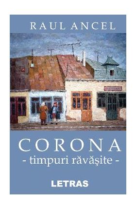 Corona, timpuri ravasite - Raul Ancel