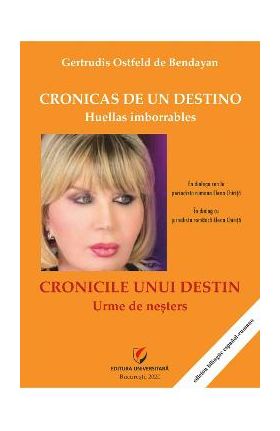 Cronicas de un destino. Huellas imborrables / Cronicile unui destin. Urme de nesters - Gertrudis Ostfeld de Bendayan