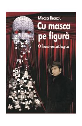 Cu masca pe figura - Mircea Brenciu