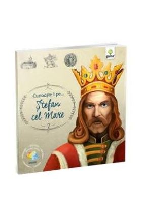 Cunoaste-l pe... Stefan cel Mare