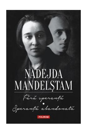 Fara speranta. Speranta abandonata - Nadejda Mandelstam