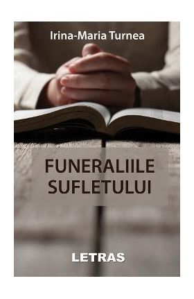 Funeraliile sufletului - Irina-Maria Turnea