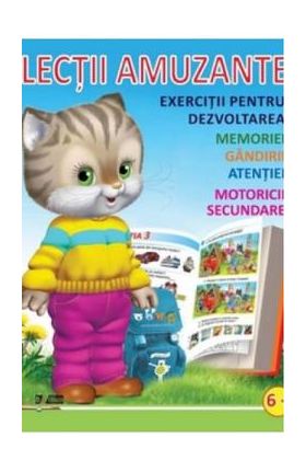 Lectii amuzante +6 ani. Exercitii pentru dezvoltarea memoriei, gandirii, atentiei, motoricii secundare