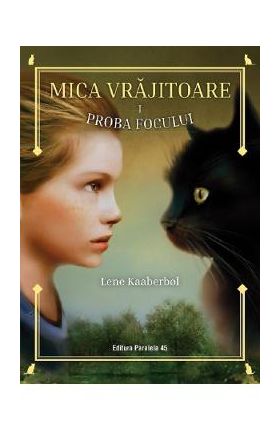 Mica vrajitoare. Vol.1: Proba focului - Lene Kaaberbol