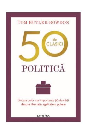 50 de clasici. Politica - Tom Butler Bowdon