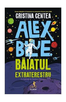 Alex Blue, baiatul extraterestru - Cristina Centea