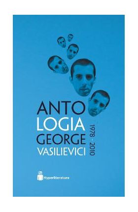 Antologia George Vasilievici 1978-2010