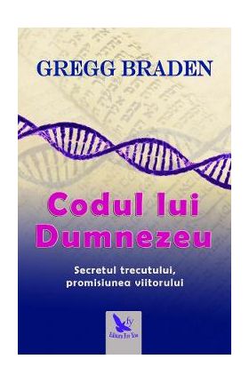 Codul lui Dumnezeu - Gregg Braden