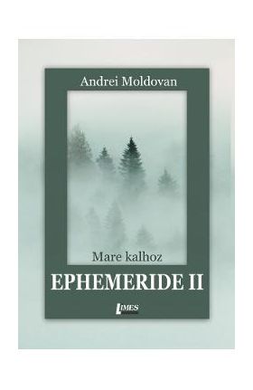 Ephemeride II. Mare kalhoz - Andrei Moldovan