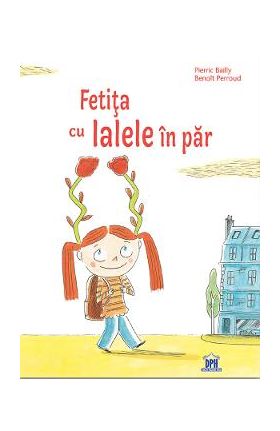 Fetita cu lalele in par - Pierric Bailly, Benoit Perroud