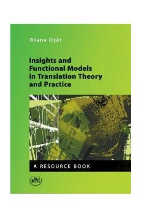 Insights and Functional Models in Translation Theory and Practice - Diana Otat