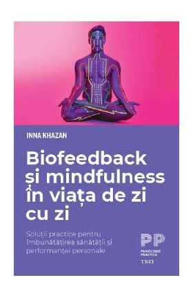 Biofeedback si mindfulness in viata de zi cu zi - Inna Khazan