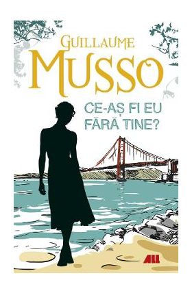 Ce-as fi eu fara tine? - Guillaume Musso