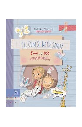 Ce, cum si de ce simt? Ema si Eric descopera emotiile - Ioana Chicet-Macoveiciuc, Lavinia Trifan