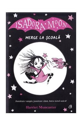 Isadora Moon merge la scoala - Harriet Muncaster