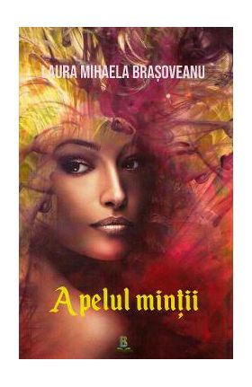 Apelul mintii - Laura Mihaela Brasoveanu