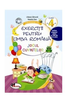 Culegere de exercitii pentru limba romana. Jocul cuvintelor - Clasa 4 - Liliana Catruna