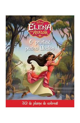 Disney. Elena din Avalor - O printesa pentru Avalor