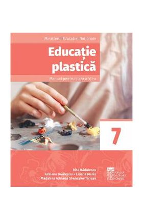 Educatie plastica - Clasa 7 - Manual - Rita Badulescu, Adriana Braileanu