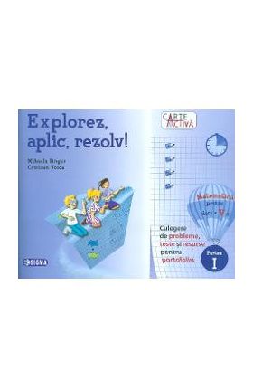 Explorez, aplic, rezolv! Matematica - Clasa 5. Partea 1 - Mihaela Singer, Cristian Voica