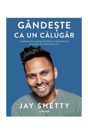 Gandeste ca un calugar - Jay Shetty