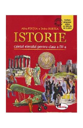 Istorie - Clasa 4 - Caiet - Alina Pertea, Doina Burtea