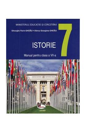 Istorie - Clasa 7 - Manual - Gheorghe Florin Ghetau, Olenca Georgiana Ghetau