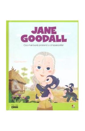 Micii mei eroi. Jane Goodall - Javier Alonso Lopez
