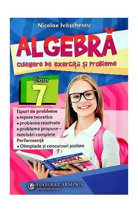 Algebra, culegere de exercitii si probleme - Clasa 7 - Nicolae Ivaschescu