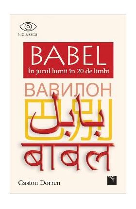 Babel in jurul lumii in 20 de limbi - Gaston Dorren