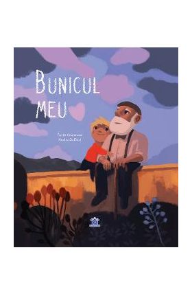 Bunicul meu - Emilie Chazerand, Nicolas Duffaut