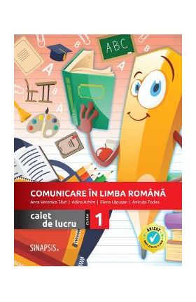 Comunicare in limba romana - Clasa 1 - Caiet de lucru - Anca Veronica Taut, Adina Achim