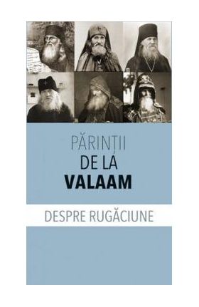 Despre rugaciune - Parintii de la Valaam
