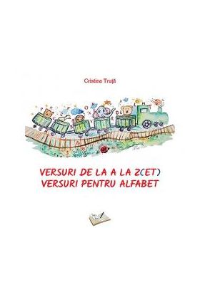 Versuri de la A la Z(ET). Versuri pentru alfabet - Cristina Truta