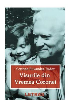 Visurile din vremea Coronei - Cristina Ruxandra Tudor