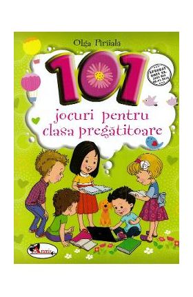 101 jocuri pentru clasa pregatitoare - Olga Piriiala