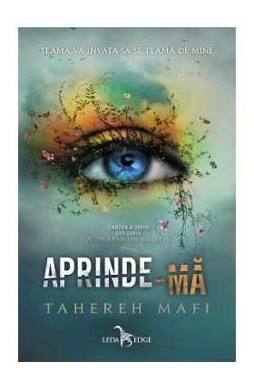 Aprinde-ma. Seria Atingerea lui Juliette Vol.3 - Tahereh Mafi