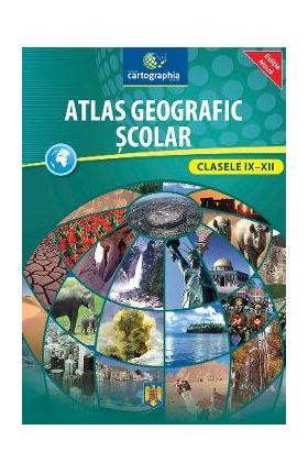 Atlas geografic scolar - Clasele IX-XII