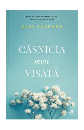 Casnicia mult visata - Gary Chapman