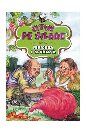 Citim pe silabe: Ridichea cea uriasa