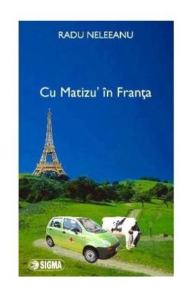 Cu Matizu' in Franta - Radu Neleeanu