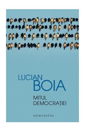 Mitul democratiei - Lucian Boia